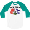 pick your poison 3/4 Sleeve Shirt