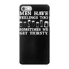 men have feelings ... thirsty iPhone 7 Case