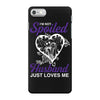 i'm not spoiled my husband just loves me iPhone 7 Case