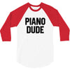 Piano Dude 3/4 Sleeve Shirt