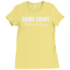 same shirt different day Ladies Fitted T-Shirt