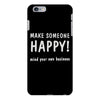 make someone happy iPhone 6/6s Plus Case