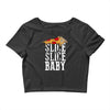slice slice baby Crop Top