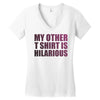 my other t shirt is hilarious Women's V-Neck T-Shirt