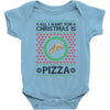 All I Want For Christmas Is Pizza Ugly Christmas For Light Baby Bodysuit