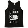 legends are born in april Tank Top