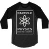 particle physics funny pun 3/4 Sleeve Shirt