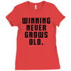 Winning Never Grows Old Ladies Fitted T-Shirt
