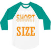 I Am Not Short I Am Fun Size 3/4 Sleeve Shirt