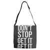 don't stop get it get it Adjustable Strap Totes
