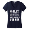 back off i have a crazy wife and i'm not afraid to user her Women's V-Neck T-Shirt