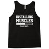 installing muscles funny Tank Top