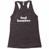 bad hombre Racerback Tank
