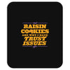 raisin cookies are why i have trust issues Mousepad