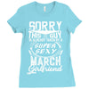 This Guy Is Taken By A Super Sexy March Girlfriend Ladies Fitted T-Shirt