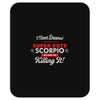 i never dreamed i'd grow up to be a super cute scorpio but here i am k Mousepad