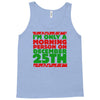 i'm only a morning person on december 25th Tank Top