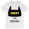 daddy is my superhero T-Shirt