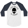 i don't believe in humans 3/4 Sleeve Shirt