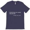 everything not saved will be lost t shirt T-Shirt