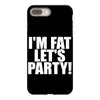 i'm fat lets party funny slogan iPhone 8 Plus