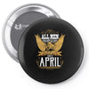 All Men Are Created Equal But Only The Best Are Born In April Pin-back button