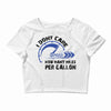 I Don't Care How Many Miles Per Gallon Crop Top