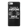 Awesome Uncle Looks Like iPhone 7 Case
