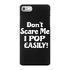 don't scare me iPhone 7 Case