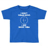 i don't wear bows Toddler T-shirt