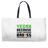 vegan because plant powered badass was not an offical tittle black Weekender Totes