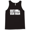 white van man funny Tank Top