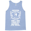 Never Underestimate Old Man Who Was Born April Tank Top