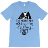 The Mountains, Are Callıng,  I Must Go T-Shirt