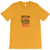 dream work unless youdo T-Shirt