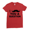 i mustache you Ladies Fitted T-Shirt