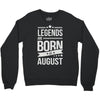 legends are born in august Crewneck Sweatshirt