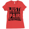 Just One More Pair I Promise Ladies Fitted T-Shirt