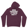miss president if you're nasty Hoodie