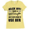 Back Off Crazy Daughter Afraid To Use Her Ladies Fitted T-Shirt