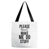 please don't make me do stuff Tote Bags