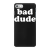 bad dude iPhone 7 Case