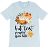 but first pumpkin space latte T-Shirt