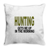 hunting gets me up Throw Pillow