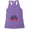 If You Didn't Put it in Here Then Don't Touch it Racerback Tank