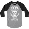 I'm Called Papa Because I'm the Man the Myth the Legend 3/4 Sleeve Shirt