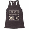the guy you pretend to be online Racerback Tank