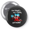 not a thing anymore Pin-back button