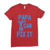 papa can fix it Ladies Fitted T-Shirt