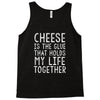 Cheese Is The Glue Tank Top